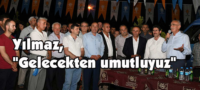 Yılmaz, “Gelecekten umutluyuz”