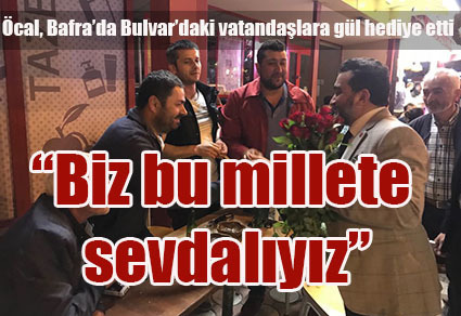 “Biz bu millete sevdalıyız”