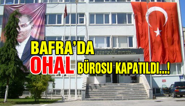 Bafra’da OHAL Bürosu Kapatıldı