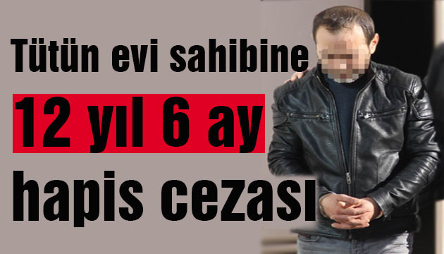 12 yıl 6 ay hapis cezası