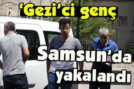 Samsun’da yakalandı
