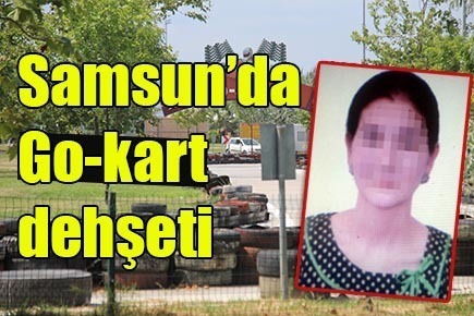 Samsun’da Go-kart dehşeti
