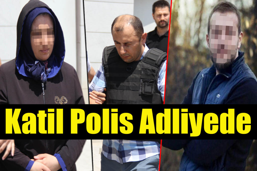 Katil Polis Adliyede