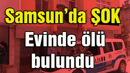 Evinde ölü bulundu