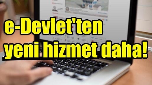 e-Devlet’ten yeni hizmet daha!