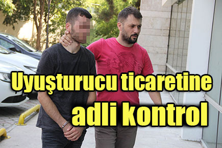 Uyuşturucu ticaretine adli kontrol