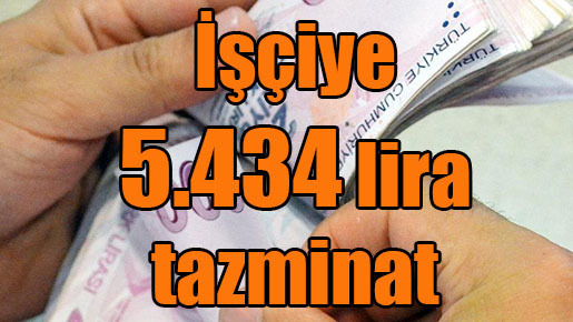 İşçiye 5.434 lira tazminat