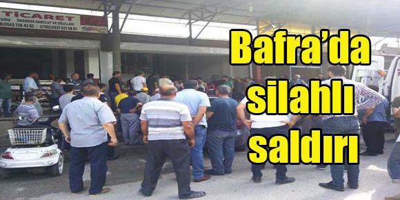 Bafra’da silahlı saldırı