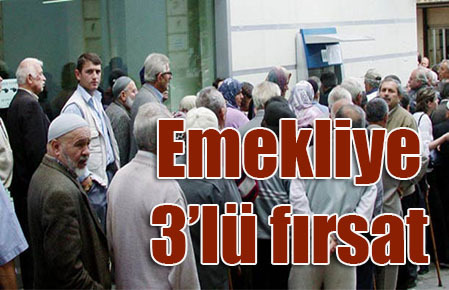 Emekliye 3’lü fırsat