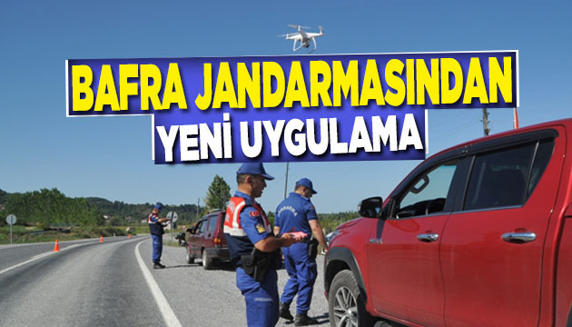 Bafra Jandarmasından Drone ile trafik uygulaması