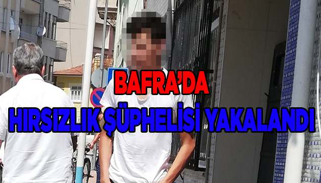 Bafra’da Hırsızlık Şüphelisi Yakalandı