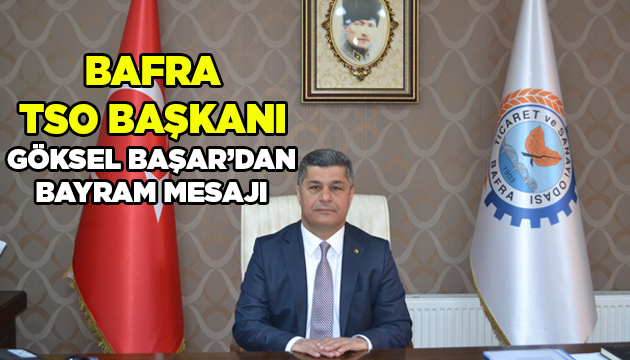 Göksel Başar’dan Bafralılara Kurban Bayramı Kutlaması