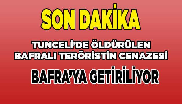 Öldürülen Terörist Bafra’ya Getiriliyor