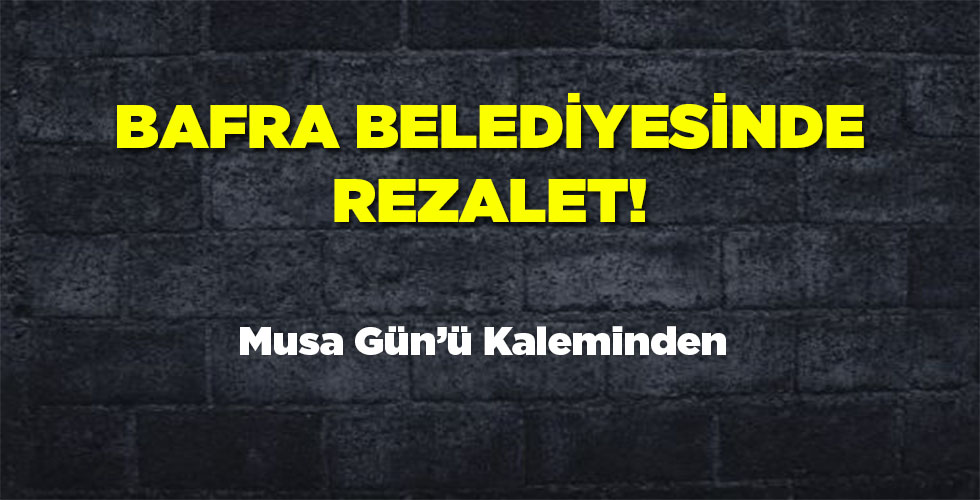 Bafra Belediyesinde Rezalet!