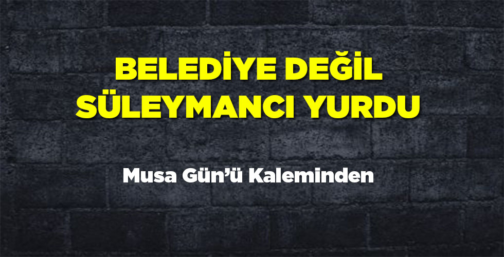 Belediye Değil Süleymancı Yurdu!