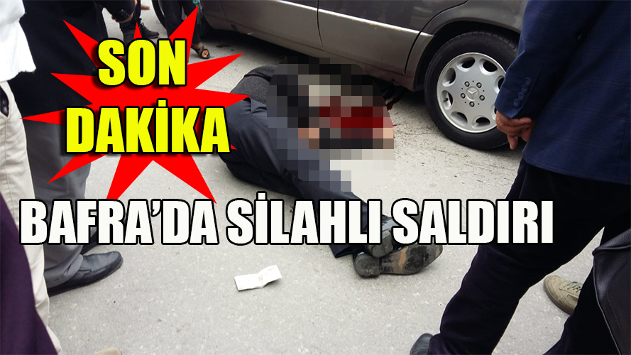 Bafra’da silahlı saldırı