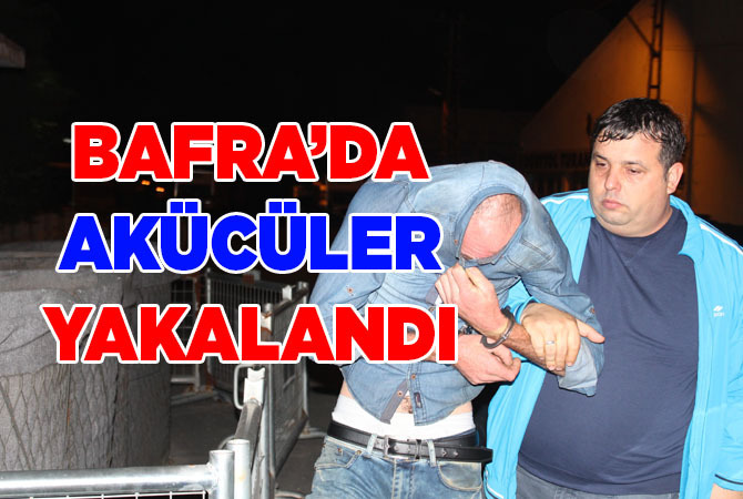BAFRA’DA AKÜCÜLER YAKALANDI