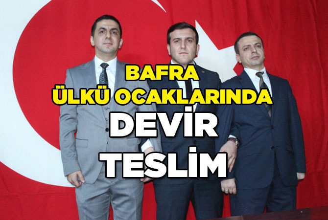 Bafra Ülkü Ocağı Başkanlığına Kemal Şahin atandı