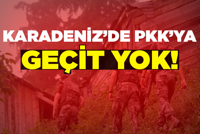Karadeniz’de PKK’ya yer yok!