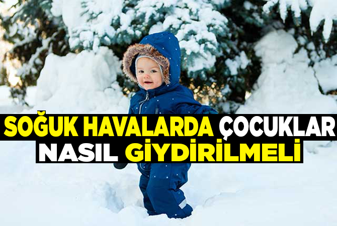 Soğuk havalarda çocuklar nasıl giydirilmelidir?