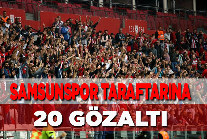6’sı Çocuk 20 Taraftar Gözaltına Alındı