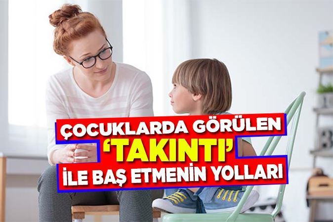 Çocuklarda takıntı, baş etmenin yolları