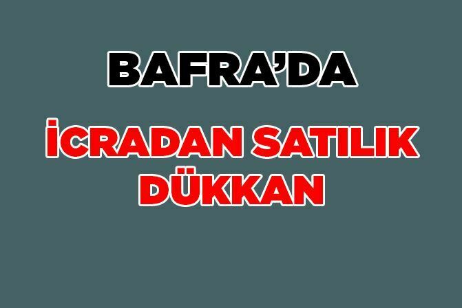 Bafra’da İcradan Satılık Dükkan