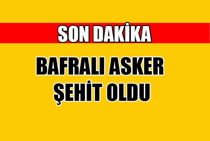 Bafra’da şehit ateşi