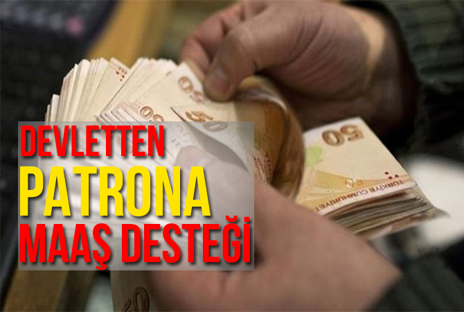 Devletten patrona maaş desteği!