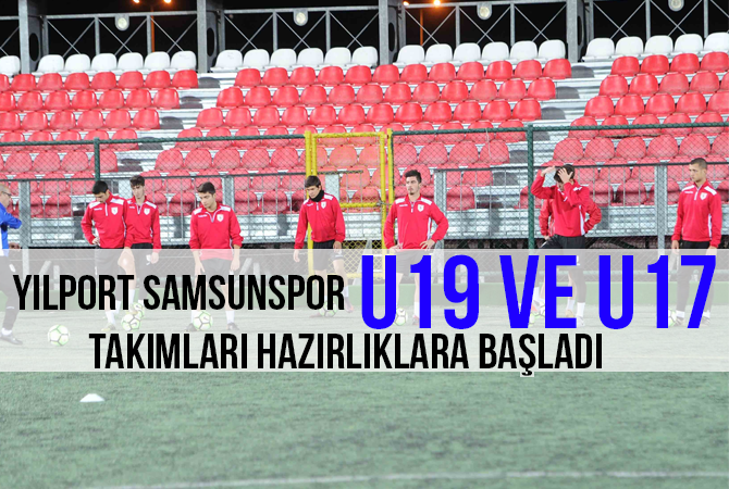 Yılport Samsunspor U19 ve U17 takımları hazırlıklarına başladı
