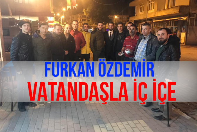 Furkan Özdemir Halkın Yanında Olmaya Devam Ediyor