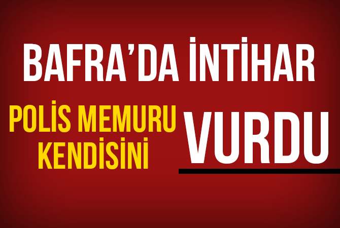 Bafra’da İntihar Polis Memuru Kendisini Vurdu