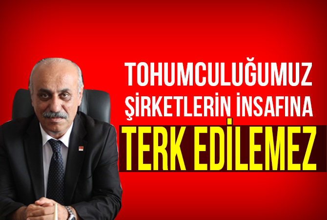 Çiftçi şirketlerin insafına terk edilemez
