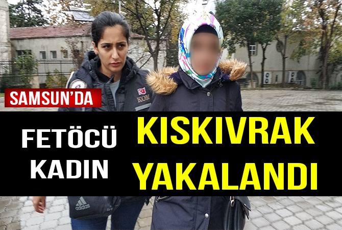 FETÖ’cü Kadın Kıskıvrak Yakalandı