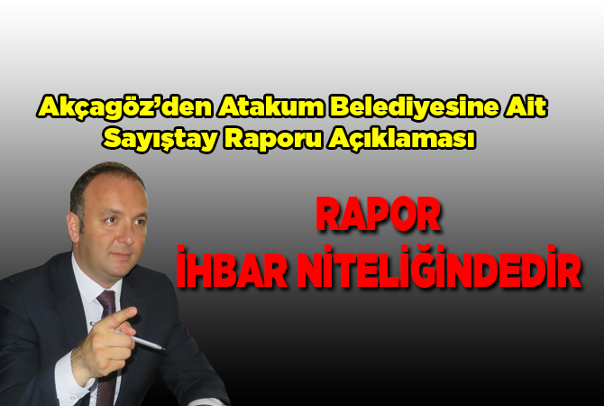 Akçagöz’den Atakum Belediyesi’ne ait Sayıştay raporu açıklaması