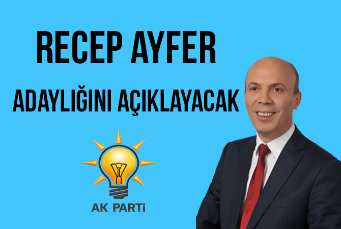 Recep Ayfer adaylığını açıklayacak
