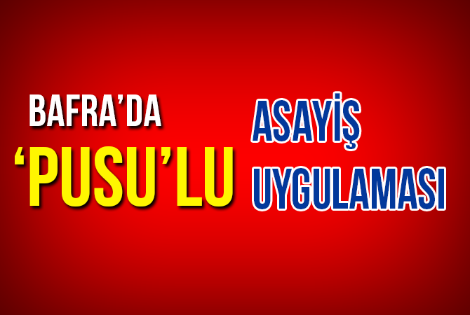 “Pusu”lu asayiş uygulaması