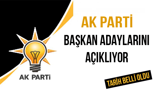AK Parti Başkan Adaylarını Açıklıyor