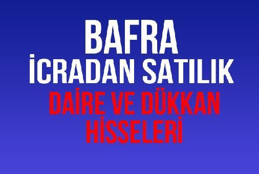 Bafra Gazipaşa’da İcradan Satılık Daire ve Dükkan Hisseleri