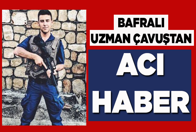 BAFRA’LI UZMAN ÇAVUŞTAN ACI HABER