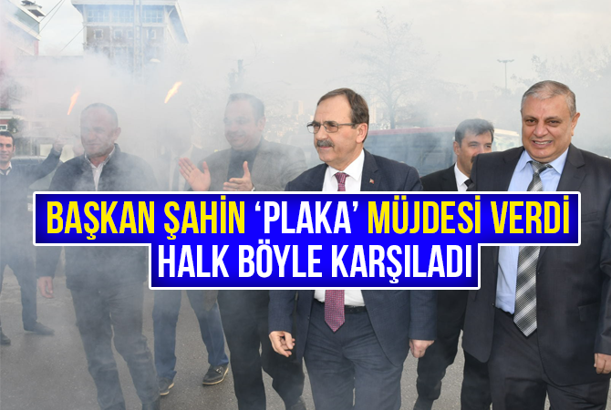 Başkan Zihni Şahin’den ‘Plaka’ müjdesi