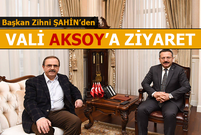 Başkan Şahin’den Vali Aksoy’a ziyaret