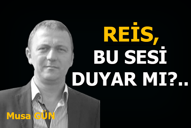 REİS, BU SESİ DUYAR MI?..