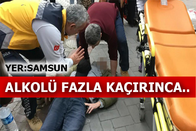 Samsun’da alkollü şahıs paniği