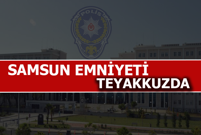 Samsun Emniyeti Teyakkuzda