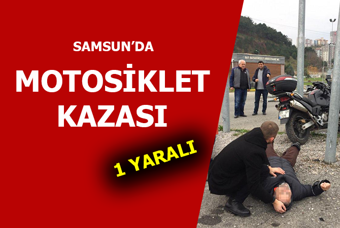 SAMSUN’DA MOTOSİKLET KAZASI