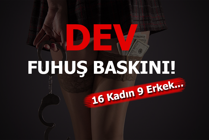 Yalova’da fuhuş baskını! 16 kadın 9 erkek…