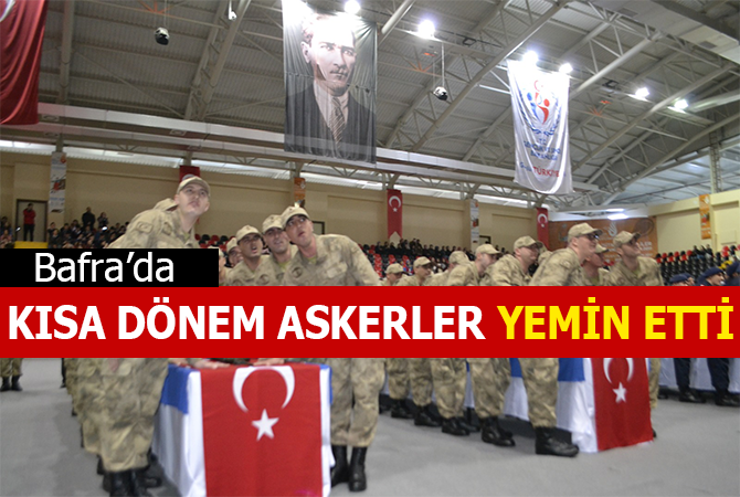 Bafra’da kısa dönem askerler yemin etti