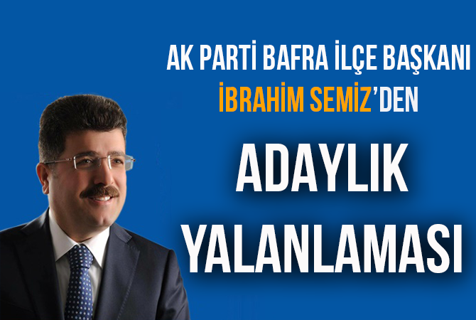 SEMİZ’DEN ADAYLIK YALANLAMASI