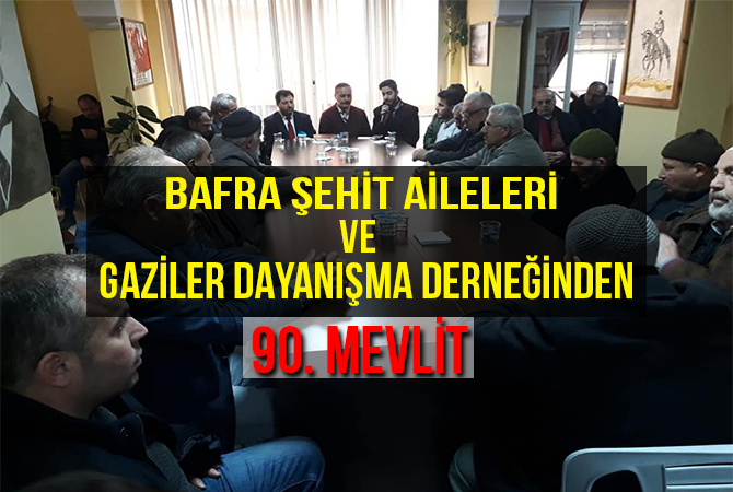 BAFRA ŞEHİT AİLELERİ VE GAZİLER DAYANIŞMA DERNEĞİNDEN 90. MEVLİT